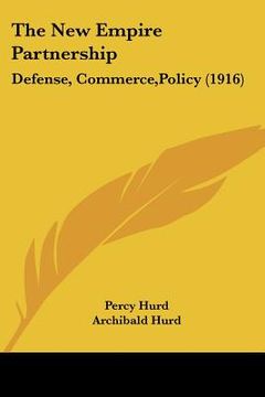 portada the new empire partnership: defense, commerce, policy (1916) (en Inglés)