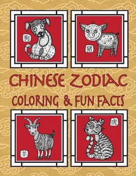 portada Chinese Zodiac Coloring & Fun Facts: Zodiac Animals, Horoscopes & Astrology; Anti-Stress Coloring: Children to Adults 