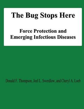 portada The Bug Stops Here: Force Protection and Emerging Infectious Diseases (en Inglés)