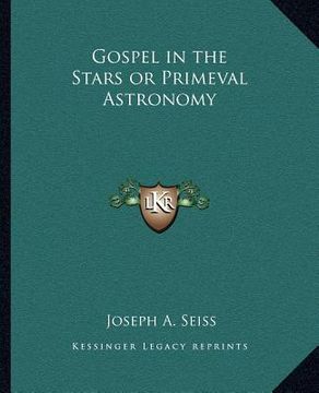 portada gospel in the stars or primeval astronomy (en Inglés)