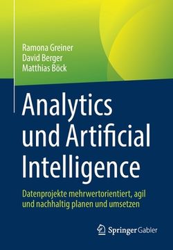 portada Analytics Und Artificial Intelligence: Datenprojekte Mehrwertorientiert, Agil Und Nachhaltig Planen Und Umsetzen (en Alemán)