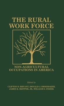 portada the rural workforce: non-agricultural occupations in america (en Inglés)