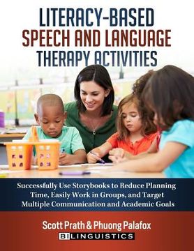portada Literacy-Based Speech and Language Therapy Activities: Successfully use Storybooks to Reduce Planning Time, Easily Work in Groups, and Target Multiple Communication and Academic Goals (en Inglés)