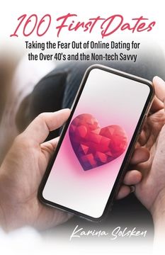 portada 100 First Dates: Taking the Fear Out of Online Dating for the Over 40's and the Non-tech Savvy (en Inglés)