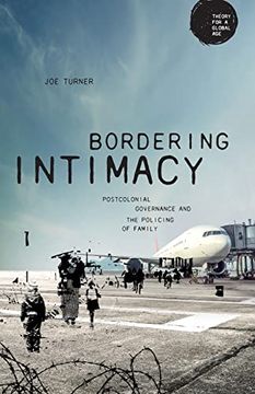 portada Bordering Intimacy: Postcolonial Governance and the Policing of Family (Theory for a Global Age) (en Inglés)