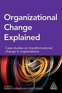 portada Organizational Change Explained: Case Studies on Transformational Change in Organizations (in English)