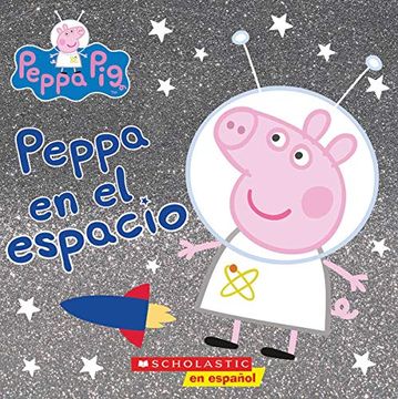 portada Peppa en el Espacio = Peppa in Space (Cerdita Peppa