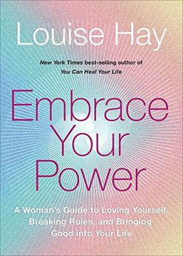 portada Embrace Your Power: A Woman'S Guide to Loving Yourself, Breaking Rules, and Bringing Good Into Your l ife (in English)