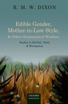 portada Edible Gender, Mother-In-Law Style, and Other Grammatical Wonders: Studies in Dyirbal, Yidin, and Warrgamay (en Inglés)