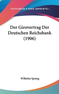 portada Der Girovertrag Der Deutschen Reichsbank (1906) (en Alemán)