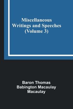 portada Miscellaneous Writings and Speeches (Volume 3) (en Inglés)