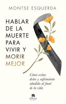 portada Hablar de la Muerte Para Vivir y Morir Mejor (in Spanish)