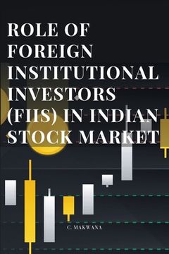 portada Role of Foreign Institutional Investors (Fiis) in Indian Stock Market (en Inglés)