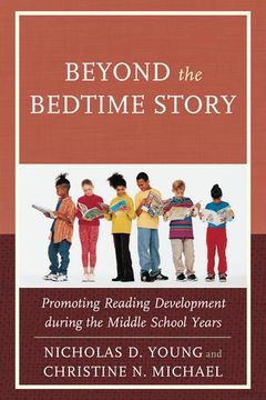 portada Beyond the Bedtime Story: Promoting Reading Development during the Middle School Years