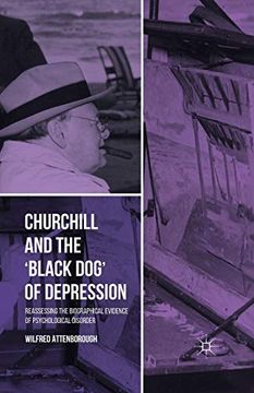 portada Churchill and the ‘Black Dog’ of Depression: Reassessing the Biographical Evidence of Psychological Disorder (en Inglés)