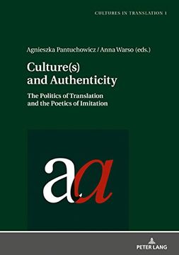 portada Culture(S) and Authenticity: The Politics of Translation and the Poetics of Imitation (Cultures in Translation) (in English)