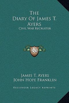 portada the diary of james t. ayers: civil war recruiter