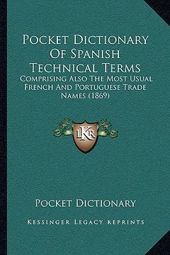 portada pocket dictionary of spanish technical terms: comprising also the most usual french and portuguese trade names (1869)