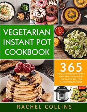 portada Vegetarian Instant pot Cookbook: 365 Fast & Easy to Follow Healthy Plant-Based Recipes You'll Love to Cook With Your Electric Pressure Cooker 