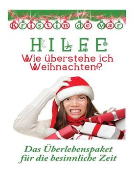 portada Hilfe wie überstehe ich Weihnachten: Das Überlebens Paket für die besinnliche Zeit (in German)