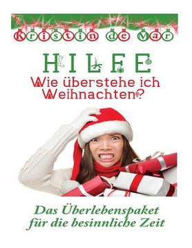 portada Hilfe wie überstehe ich Weihnachten: Das Überlebens Paket für die besinnliche Zeit (en Alemán)