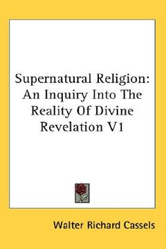 portada supernatural religion: an inquiry into the reality of divine revelation v1 (in English)