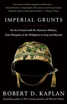 portada Imperial Grunts: On the Ground With the American Military, From Mongolia to the Philippines to Iraq and Beyond (Vintage Departures) (in English)