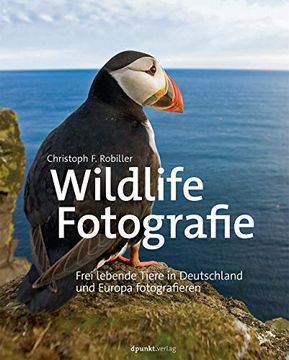 Wildlife-Fotografie: Frei Lebende Tiere in Deutschland und Europa Fotografieren (en Alemán)