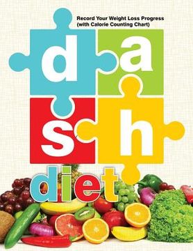 portada DASH Diet: Record Your Weight Loss Progress (with Calorie Counting Chart) (en Inglés)