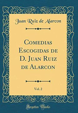 portada Comedias Escogidas de d. Juan Ruiz de Alarcon, Vol. 2 (Classic Reprint)