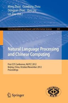 portada natural language processing and chinese computing: first ccf conference, nlpcc 2012, beijing, china, october 31-november 5, 2012. proceedings