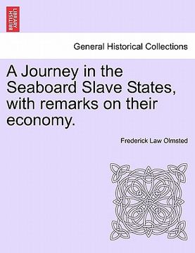 portada a journey in the seaboard slave states, with remarks on their economy. (en Inglés)