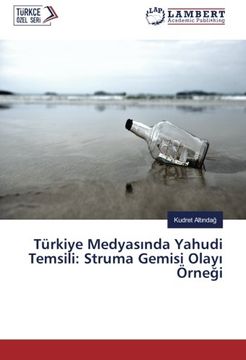 portada Türkiye Medyasında Yahudi Temsili: Struma Gemisi Olayı Örneği (Turkish Edition)