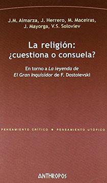 portada La Religion:  Cuestiona o Consuela?  En Torno a la Leyenda de el Gran Inquisidor de f. Dostoievski
