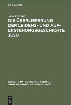 portada Die Überlieferung der Leidens- und Auferstehungsgeschichte Jesu (in German)