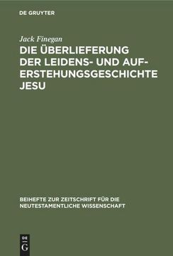 portada Die Überlieferung der Leidens- und Auferstehungsgeschichte Jesu (en Alemán)