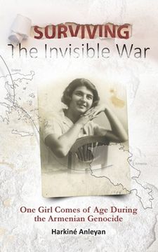 portada Surviving The Invisible War: One Girl Comes Of Age During The Armenian Genocide (en Inglés)