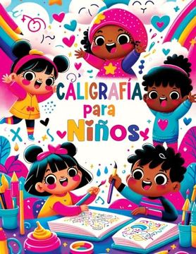 portada Caligrafía Para Niños: Primeros Pasos en Escritura Creativa, Cuaderno Didáctico en Español Para Inspirar y Motivar a los Niños de 4 a 8 Años