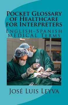 portada Pocket Glossary of Healthcare for Interpreters: English-Spanish Medical Terms (en Inglés)