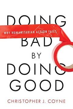 portada Doing bad by Doing Good: Why Humanitarian Action Fails (en Inglés)