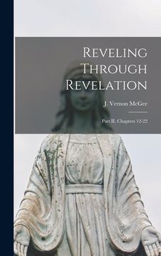 portada Reveling Through Revelation: Part II, Chapters 12-22