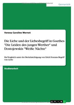 portada Die Liebe Und Der Liebesbegriff in Goethes Die Leiden Des Jungen Werther Und Dostojewskis Weisse Nachte (German Edition)