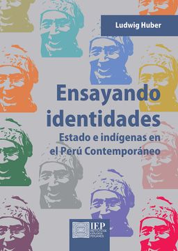 portada Ensayando identidades. Estado e indígenas  en el Perú contemporáneo