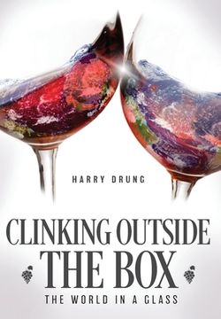 portada Clinking Outside the Box: The World in a Glass (en Inglés)