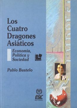portada Los Cuatro Dragones Asiáticos: Economía, Política y Sociedad (Libros Profesionales) (in Spanish)