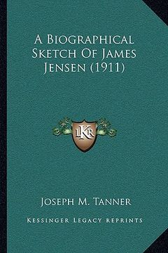 portada a biographical sketch of james jensen (1911) (in English)