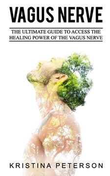 portada Vagus Nerve: The Ultimate Guide To Access The Healing Power Of The Vagus Nerve