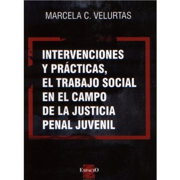 portada Intervenciones Y Practicas, El Trabajo Social En El Campo De La Justicia Penal Juvenil