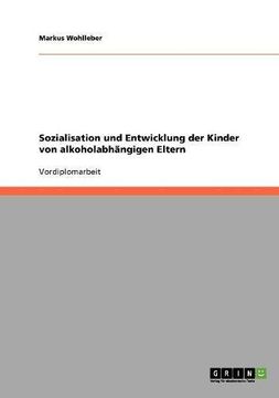 portada Sozialisation und Entwicklung der Kinder von alkoholabhängigen Eltern (German Edition) (in German)