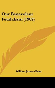 portada our benevolent feudalism (1902)